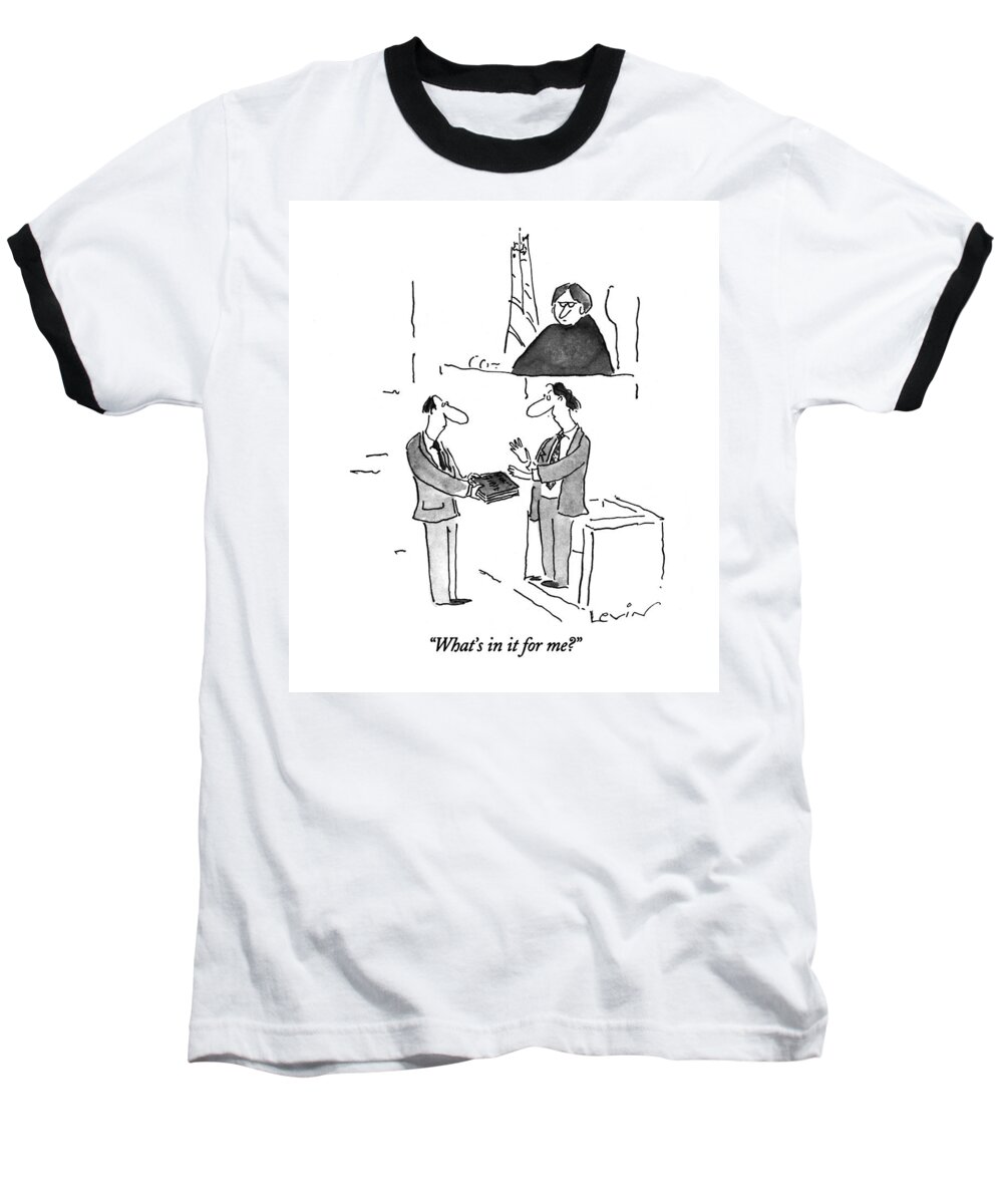 
Ethics Baseball T-Shirt featuring the drawing What's In It For Me? by Arnie Levin