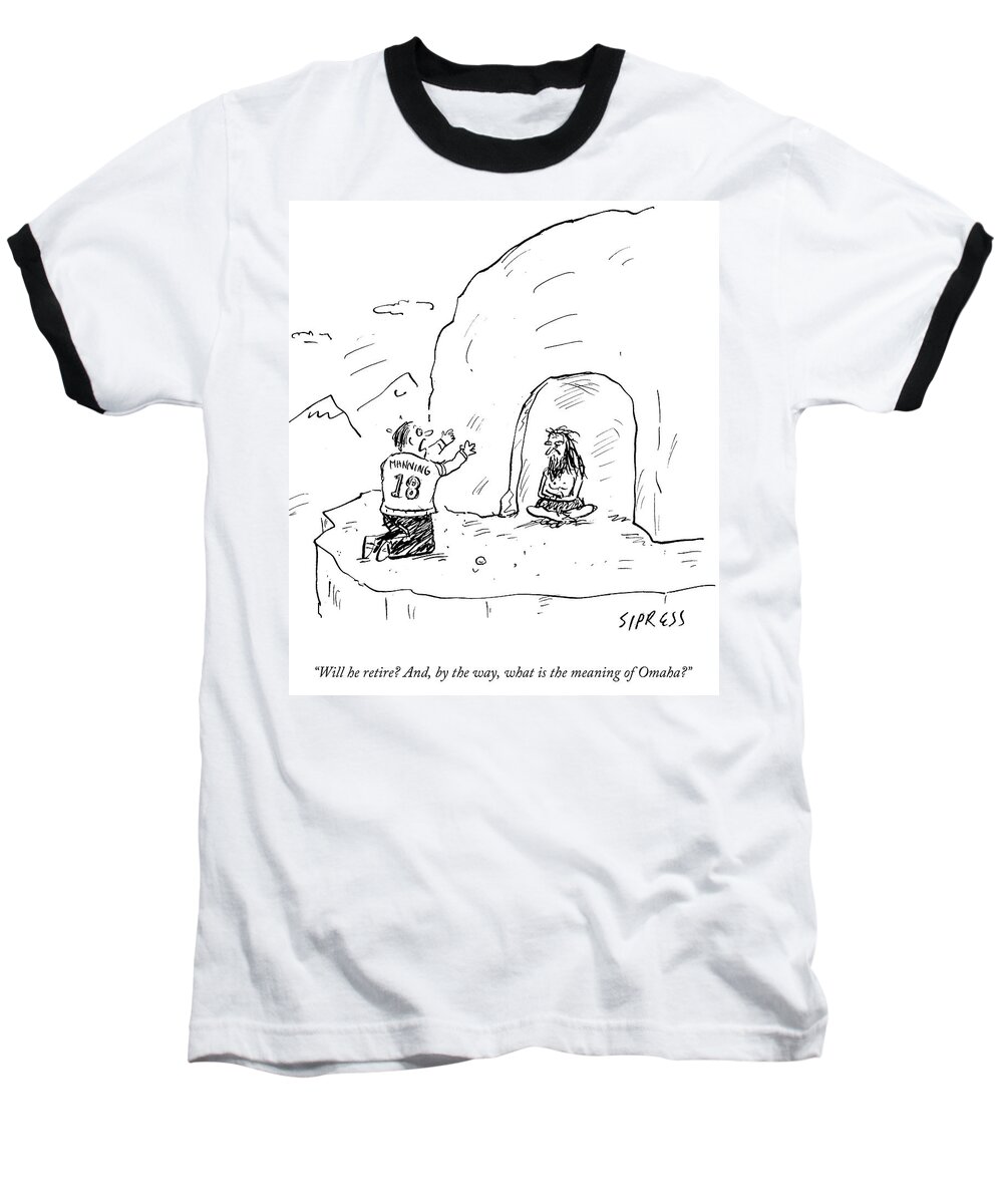 Will He Retire? And Baseball T-Shirt featuring the drawing Will He Retire by David Sipress