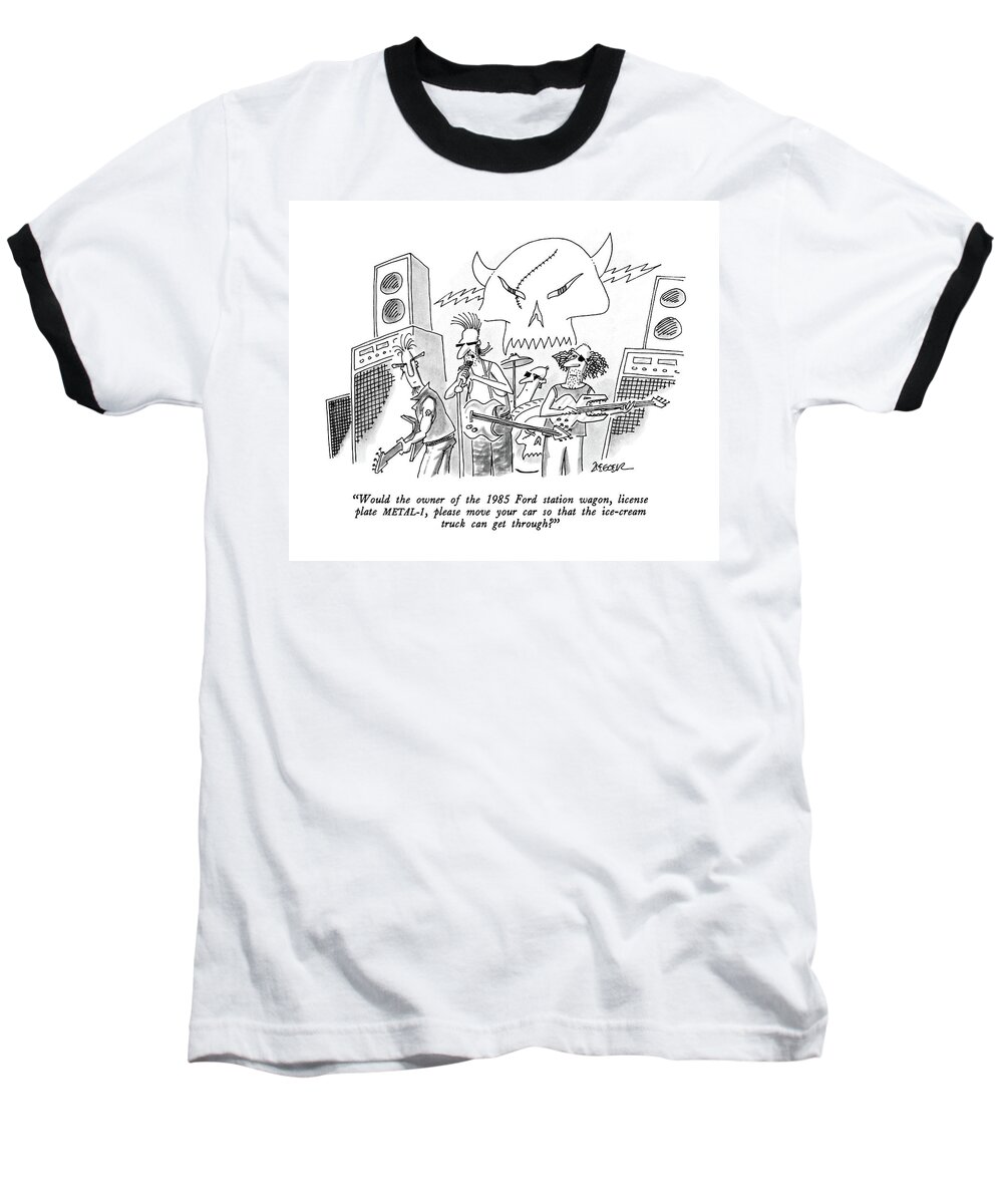 

 Punk Rocker To Audience. 
Music Baseball T-Shirt featuring the drawing Would The Owner Of The 1985 Ford Station Wagon by Jack Ziegler