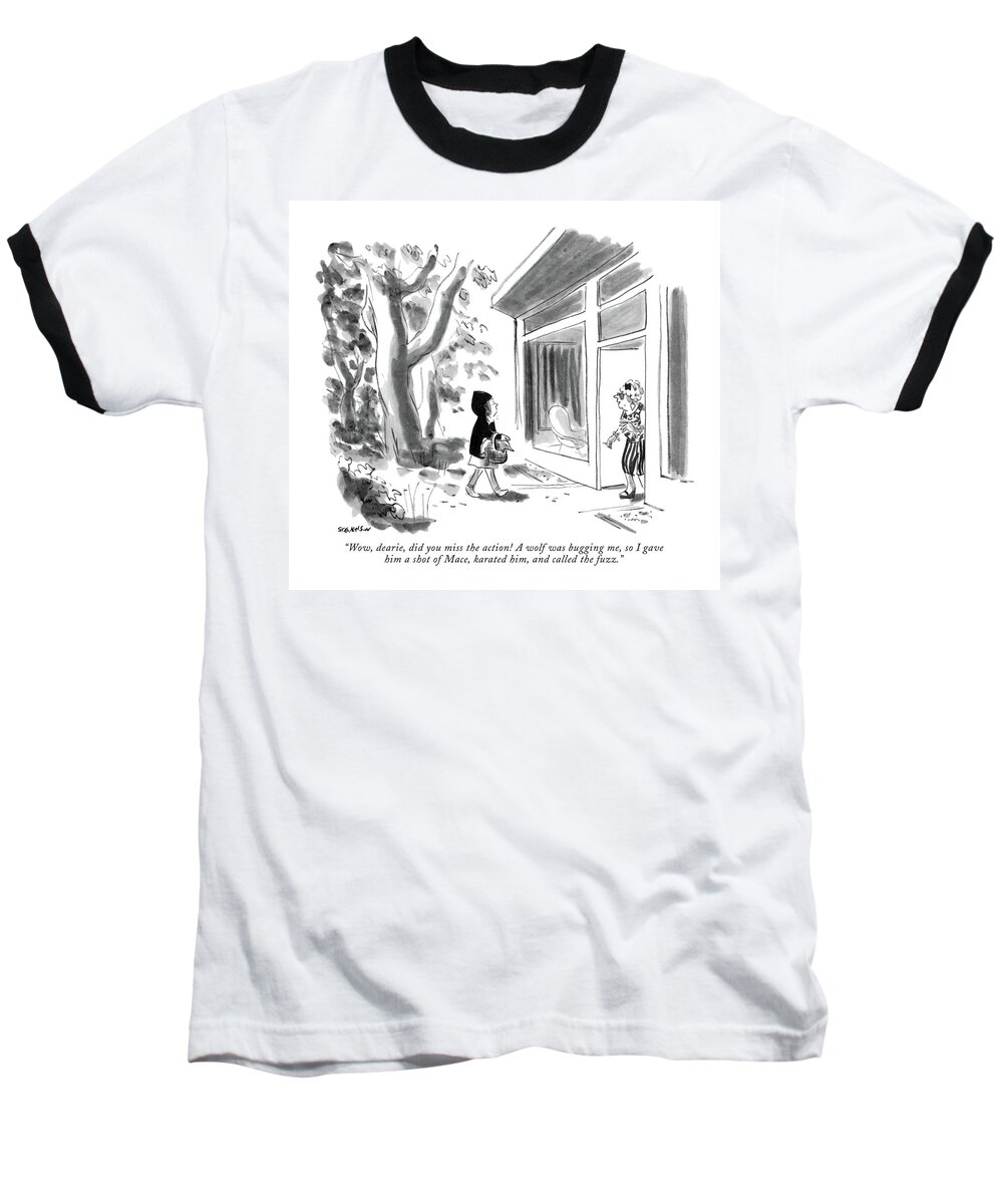 
 (very Hip Grandmother To Little Red Riding Hood As She Arrives At The House.) Fictional Characters Baseball T-Shirt featuring the drawing Wow, Dearie, Did You Miss The Action! A Wolf by James Stevenson