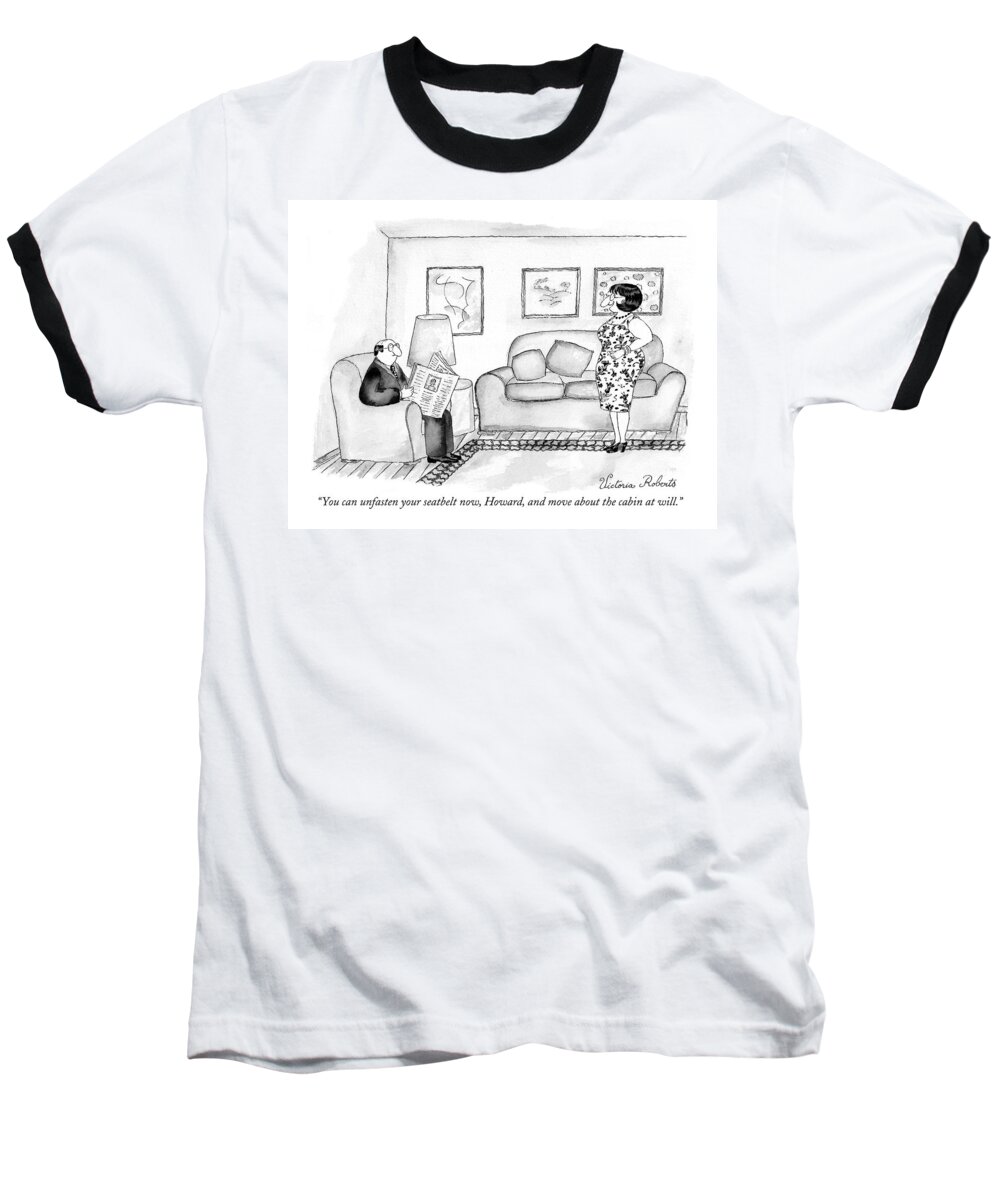 Husbands Baseball T-Shirt featuring the drawing You Can Unfasten Your Seatbelt Now by Victoria Roberts