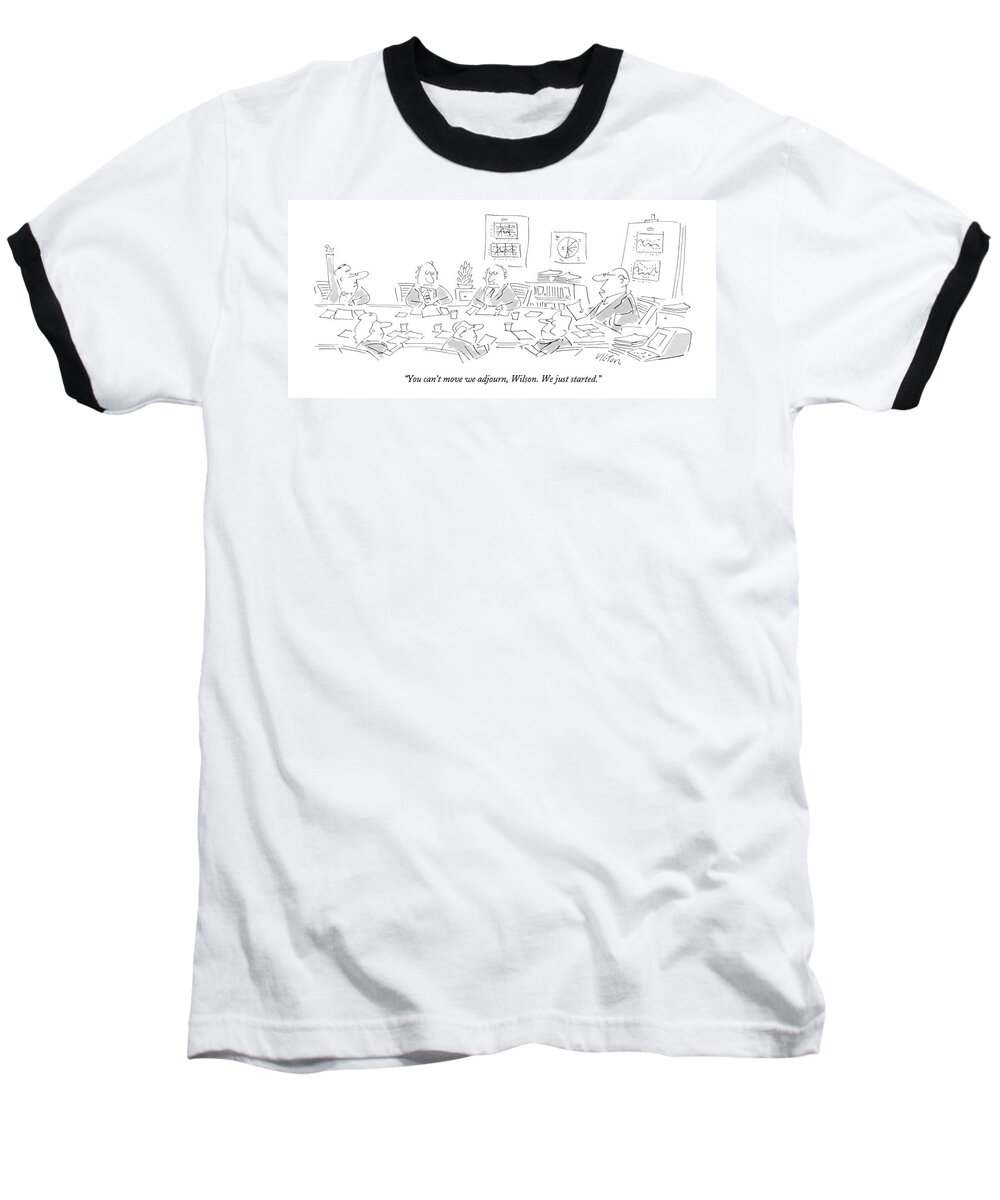 Business Baseball T-Shirt featuring the drawing You Can't Move We Adjourn by Dean Vietor
