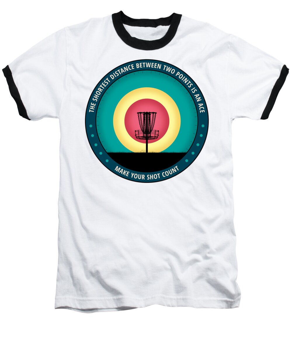 Disc Golf Baseball T-Shirt featuring the digital art Make Your Shot Count #2 by Phil Perkins