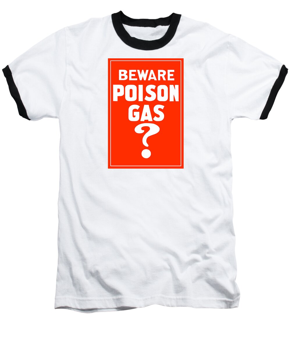 Ww1 Baseball T-Shirt featuring the mixed media Beware Poison Gas - WWI Sign by War Is Hell Store