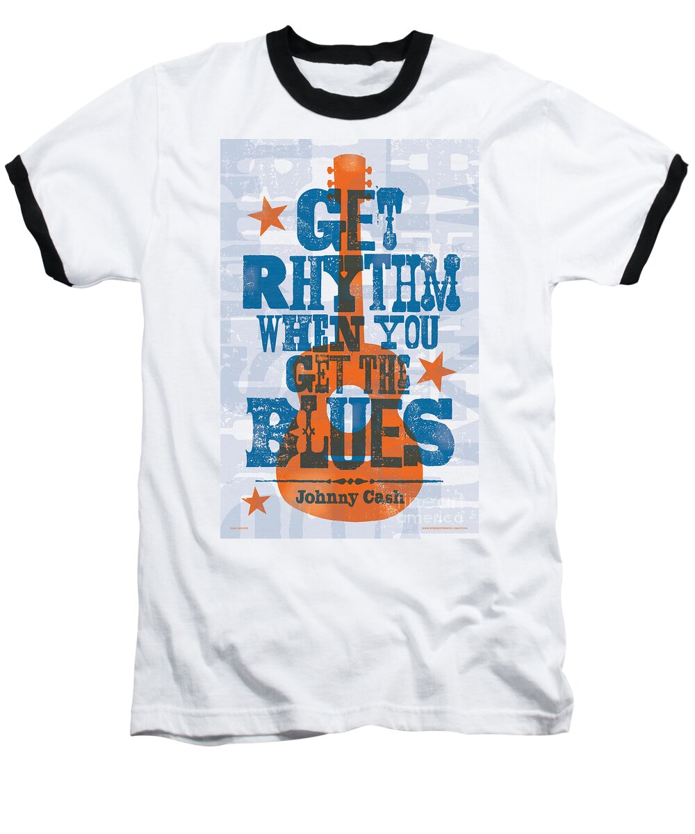 Get Rhythm Baseball T-Shirt featuring the digital art Get Rhythm - Johnny Cash Lyric Poster by Jim Zahniser