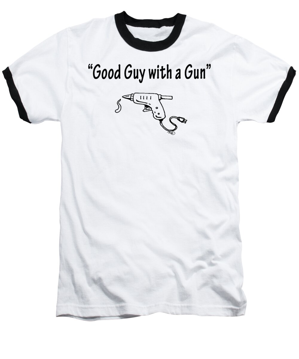 Satire Baseball T-Shirt featuring the digital art Good Guy With A Gun by JustJeffAz Photography