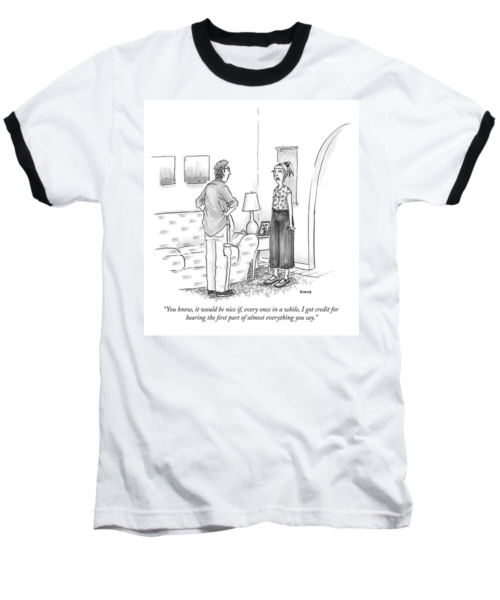 you Know Baseball T-Shirt featuring the drawing Hearing the first part of almost everything you say by Teresa Burns Parkhurst