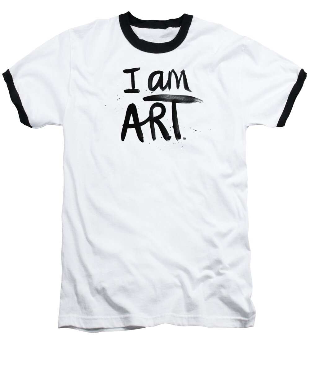 Art Baseball T-Shirt featuring the mixed media I AM ART black ink - Art by Linda Woods by Linda Woods