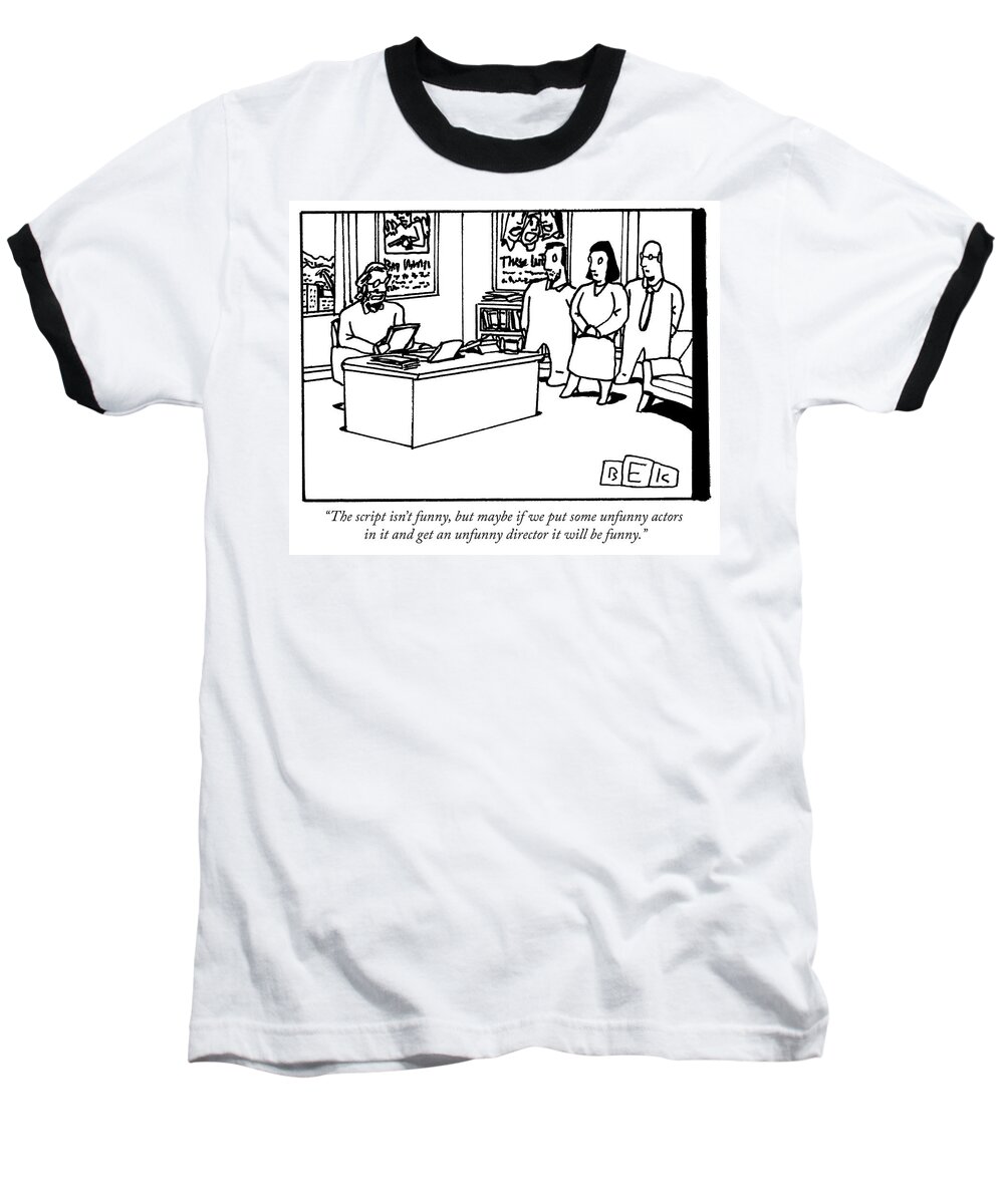 the Script Isn't Funny Baseball T-Shirt featuring the drawing Maybe it will be funny by Bruce Eric Kaplan