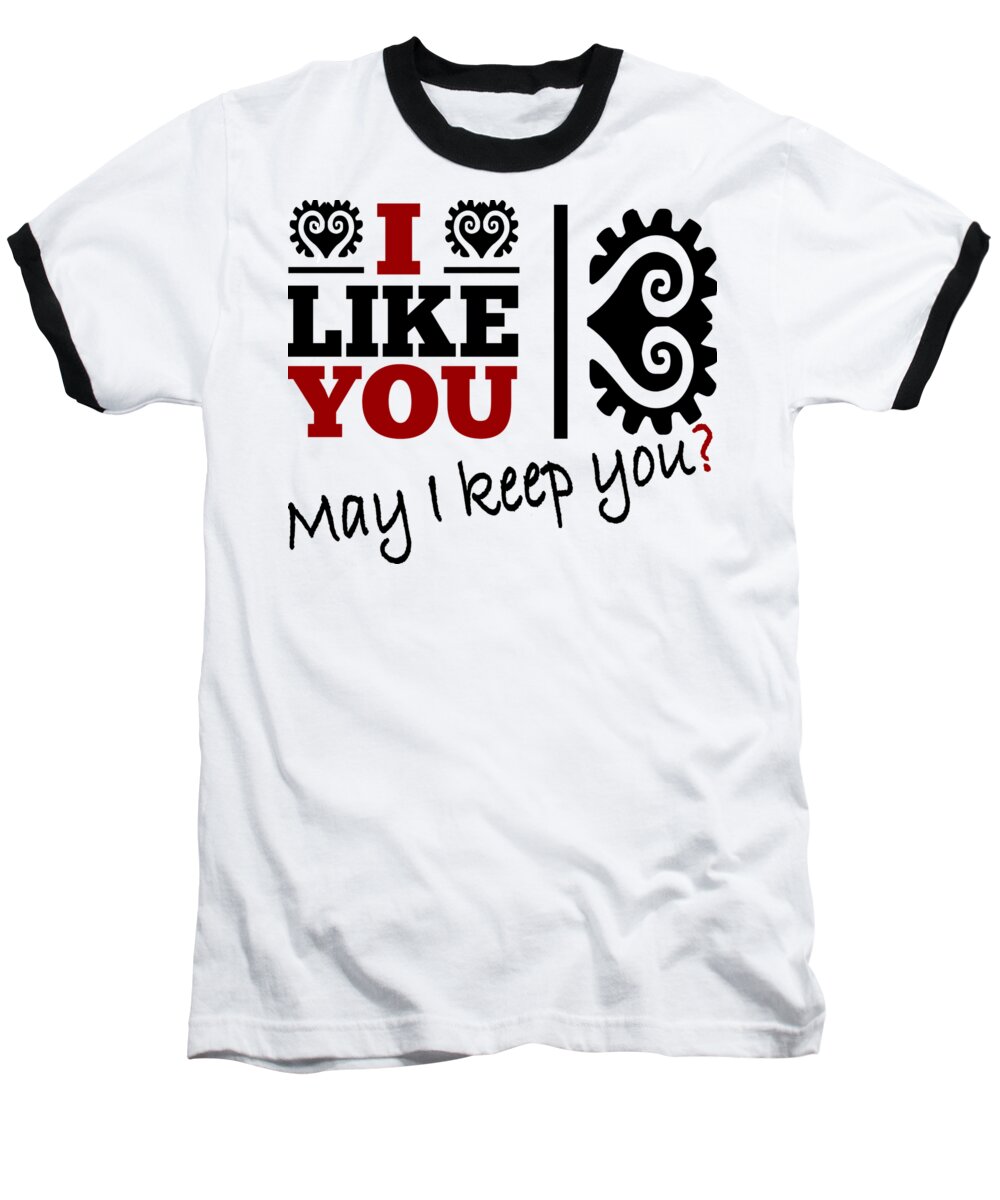 Cool Baseball T-Shirt featuring the painting Cool and funny saying I like you - may I keep you? #1 by Patricia Piotrak