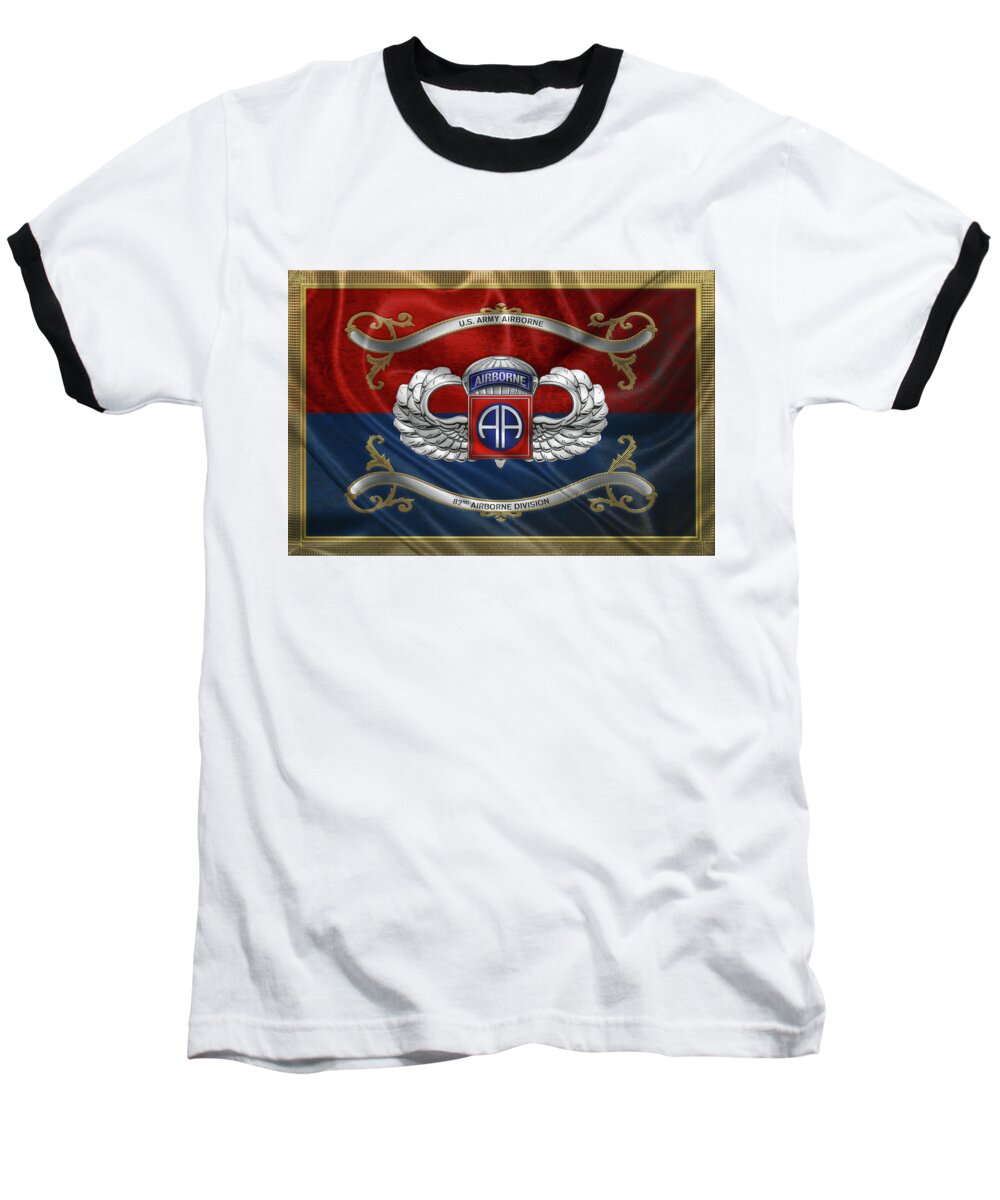 Military Insignia & Heraldry By Serge Averbukh Baseball T-Shirt featuring the digital art 82nd Airborne Division - 82nd A B N Insignia with Parachutist Badge over Flag by Serge Averbukh