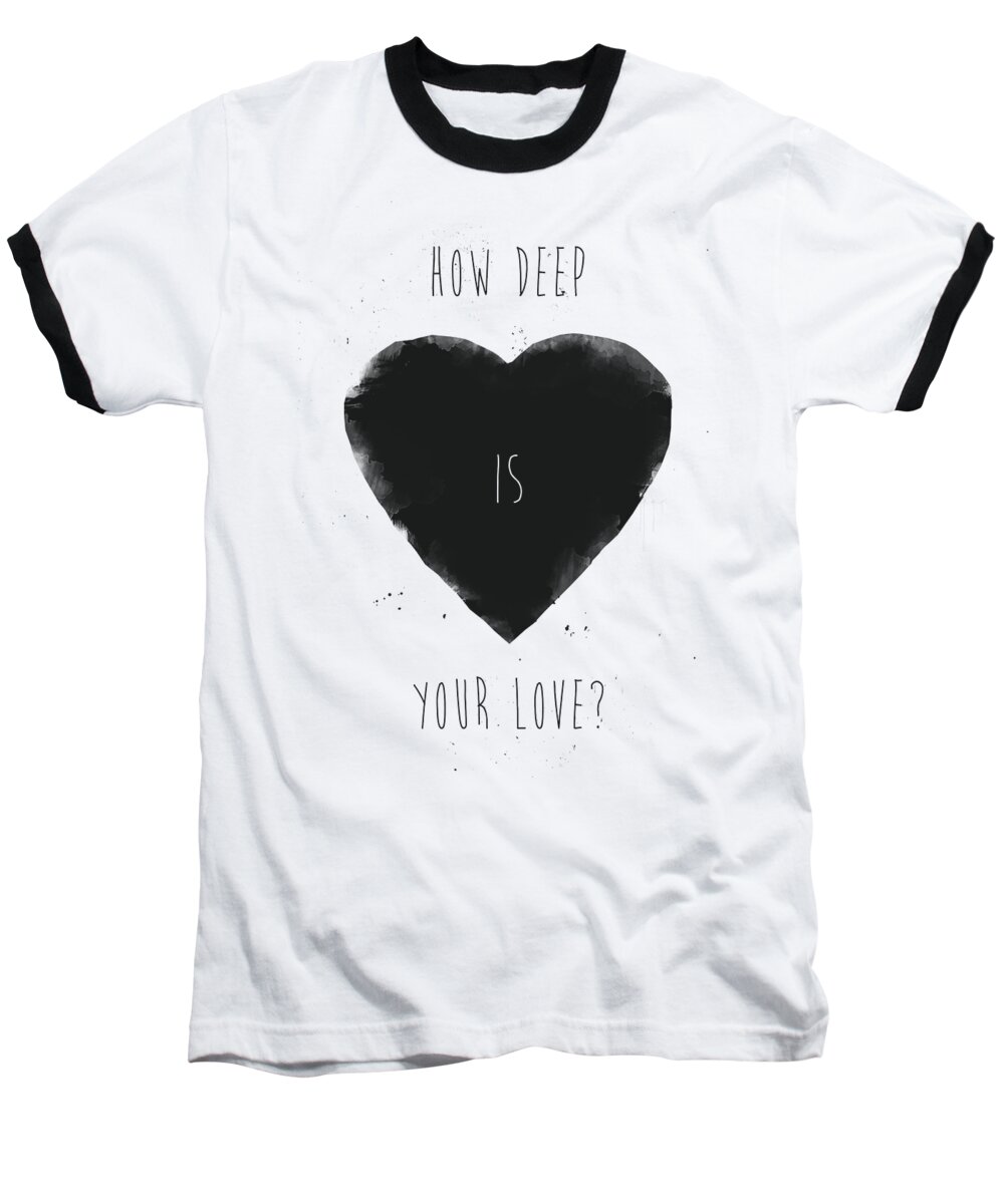 Typography Baseball T-Shirt featuring the mixed media How deep is your love? by Balazs Solti
