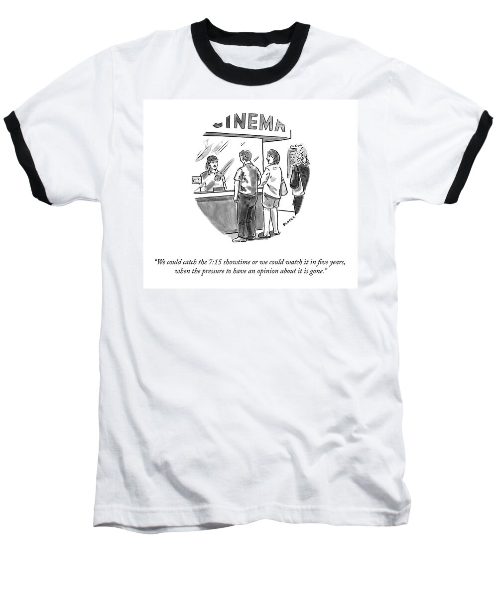 We Could Catch The 7:15 Showtime Or We Could Watch It In Five Years Baseball T-Shirt featuring the drawing Watch It in Five Years by Brendan Loper