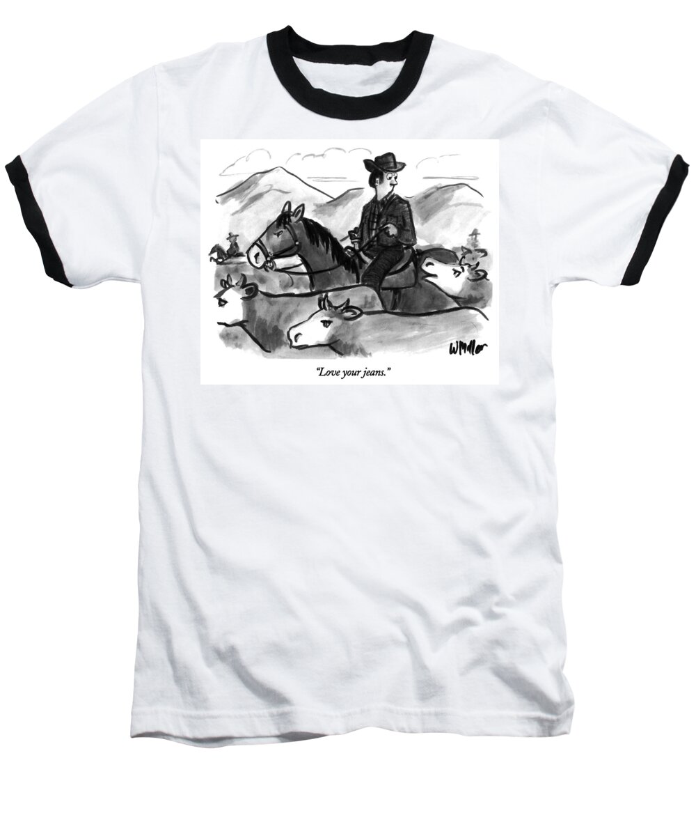 love Your Jeans. Baseball T-Shirt featuring the drawing Love Your Jeans #1 by Warren Miller