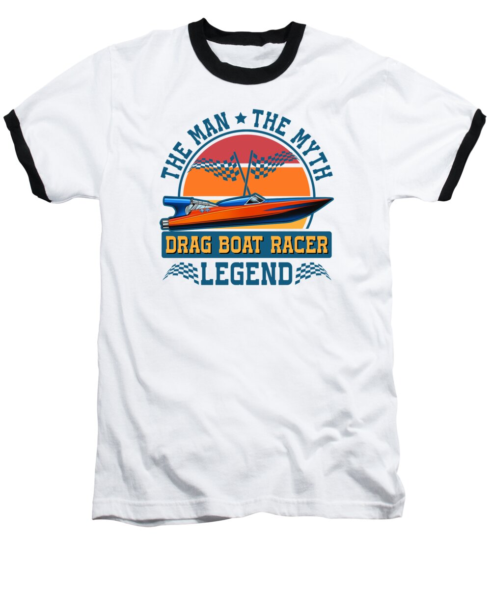 Drag Boat Racing Baseball T-Shirt featuring the digital art Drag Boat Racing Racer Speed Boat Driver Legend #4 by Toms Tee Store