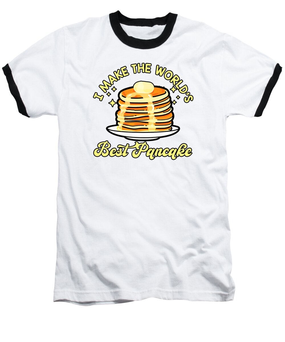 Pancake Baseball T-Shirt featuring the digital art Pancake Maker Worlds Best Breakfast Pancake Day Pancakes #4 by Toms Tee Store