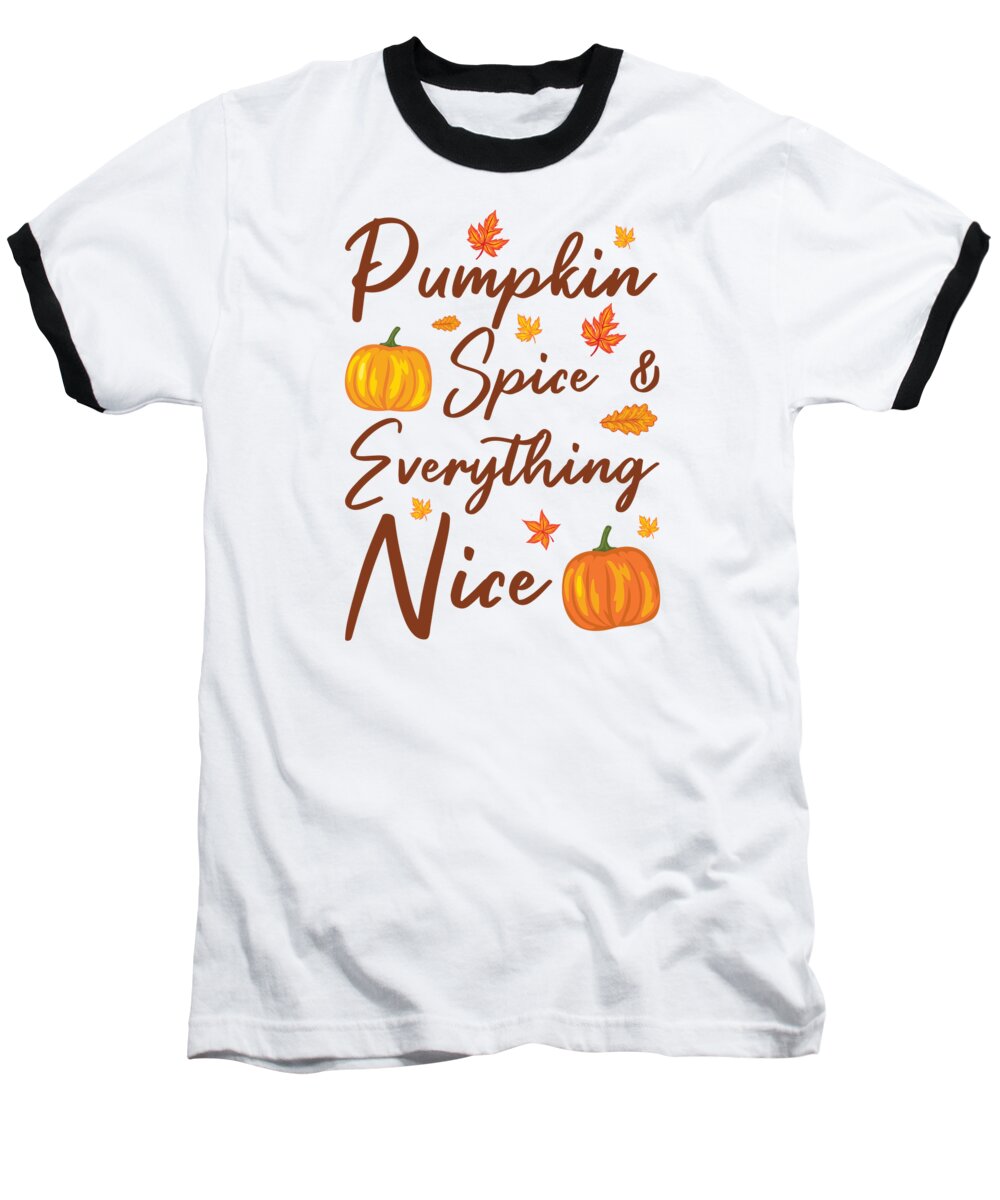 Thanksgiving Baseball T-Shirt featuring the digital art Pumpkin Spice and Everything Nice Thanksgiving Autumn #6 by Toms Tee Store