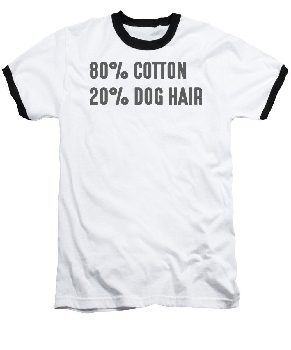 Dog Baseball T-Shirt featuring the digital art 80 Percent Cotton 20 Percent Dog Hair by Jacob Zelazny