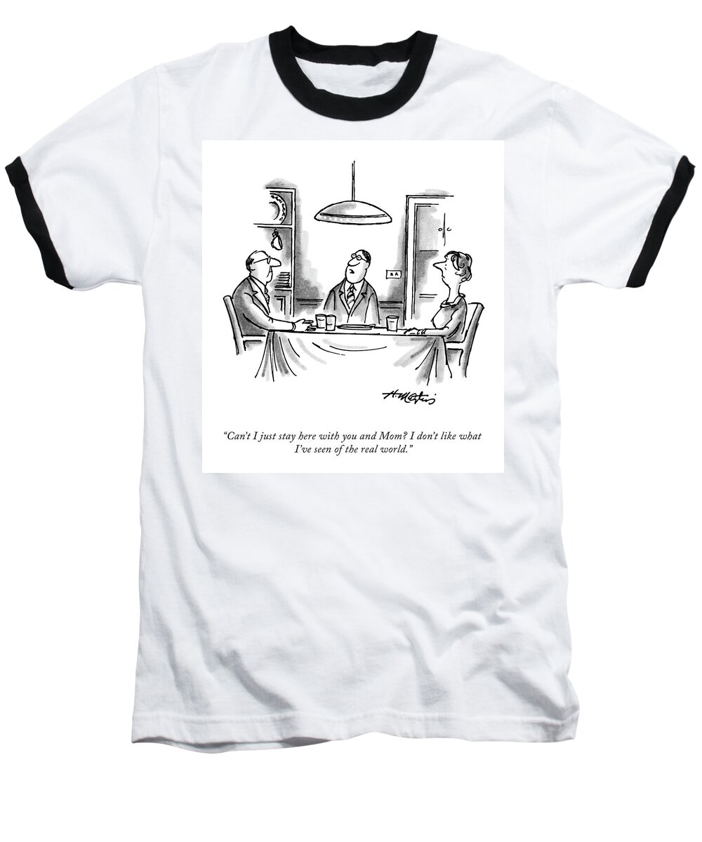 can't I Just Stay Here With You And Mom? I Don't Like What I've Seen Of The Real World. Baseball T-Shirt featuring the drawing Can't I Just Stay Here? by Henry Martin