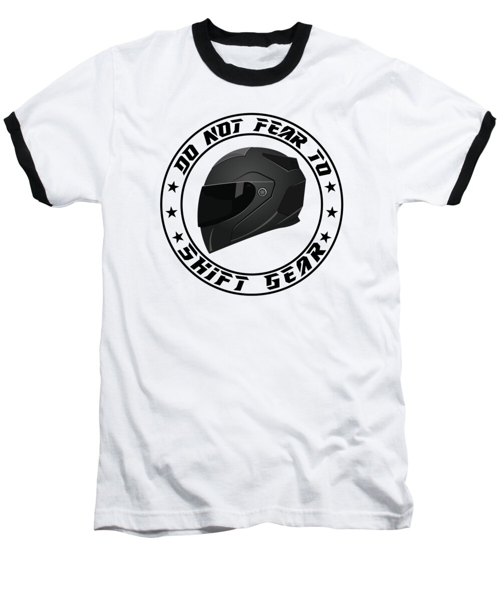 Moto Cross Baseball T-Shirt featuring the digital art Dirt Biking Do Not Fear To Shift A Gear by Toms Tee Store
