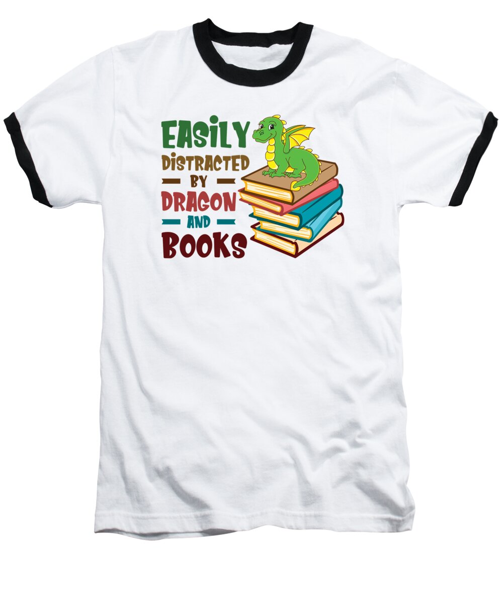 Dragon Baseball T-Shirt featuring the digital art Easily Distracted By Dragons And Books Book Nerd by Toms Tee Store