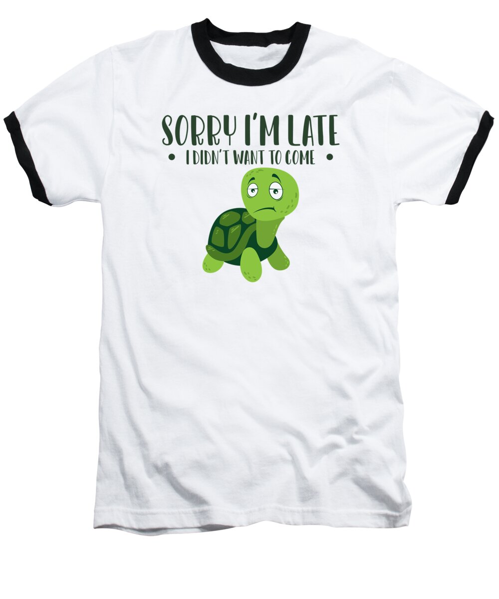 Turtle Baseball T-Shirt featuring the digital art Sorry Im Late I Didnt Want To Come Turtle by Toms Tee Store