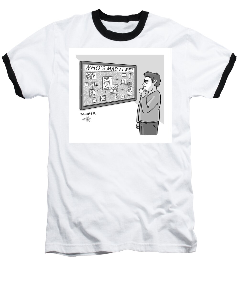 Who's Mad At Me Baseball T-Shirt featuring the drawing Who's Mad At Me? by Brendan Loper and Ellis Rosen