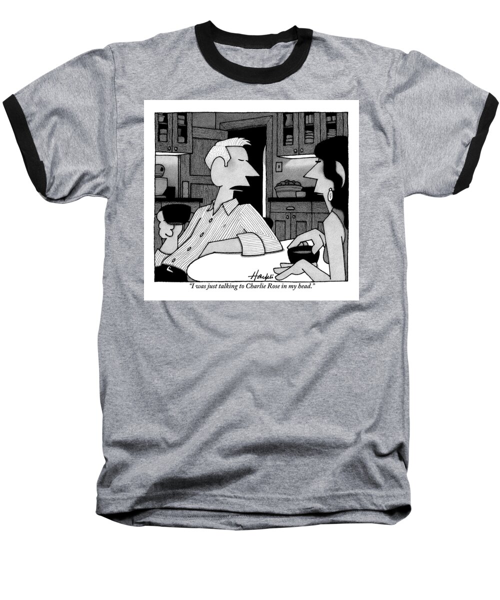 Charlie Rose Baseball T-Shirt featuring the drawing A Man To His Wife by William Haefeli