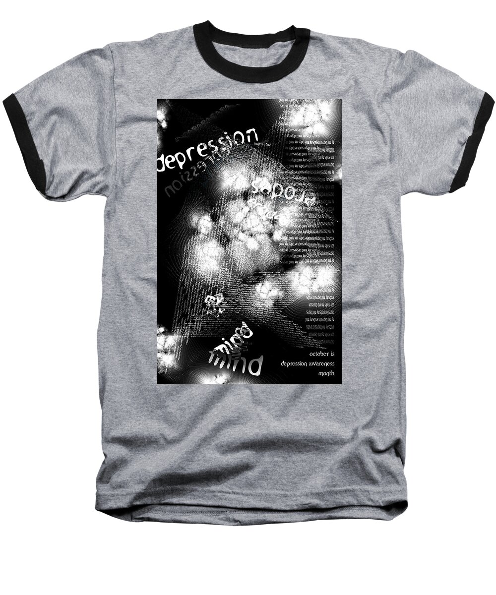And Baseball T-Shirt featuring the digital art Depression Erodes My Mind by Chuck Mountain