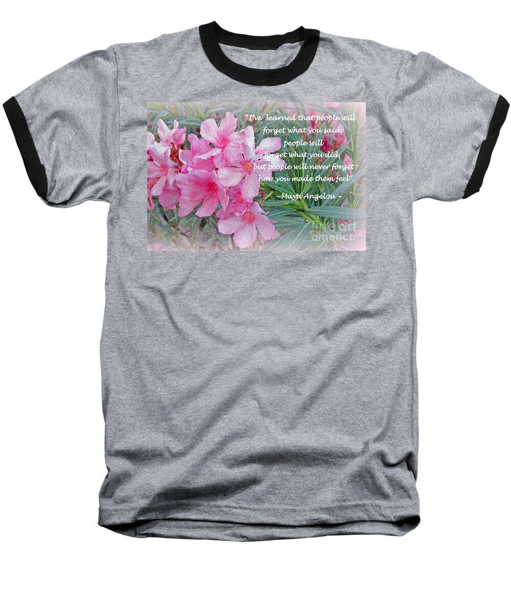 Flowers Baseball T-Shirt featuring the photograph Flowers With Maya Angelou Verse by Kay Novy
