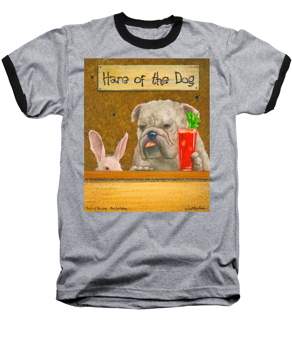 Will Bullas Baseball T-Shirt featuring the painting Hare Of The Dog...the Bulldog... by Will Bullas