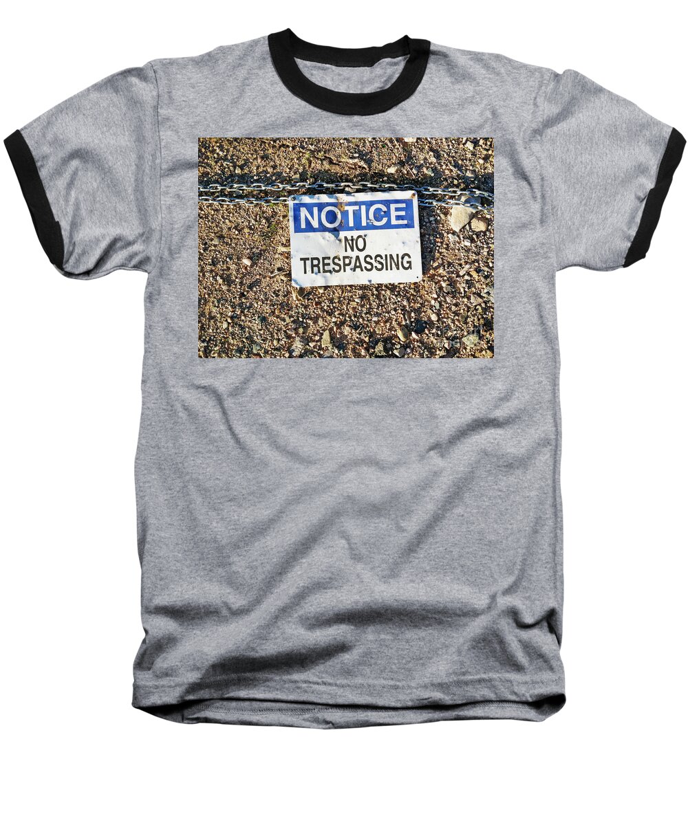 Access Baseball T-Shirt featuring the photograph No Trespassing Sign on Ground by Bryan Mullennix