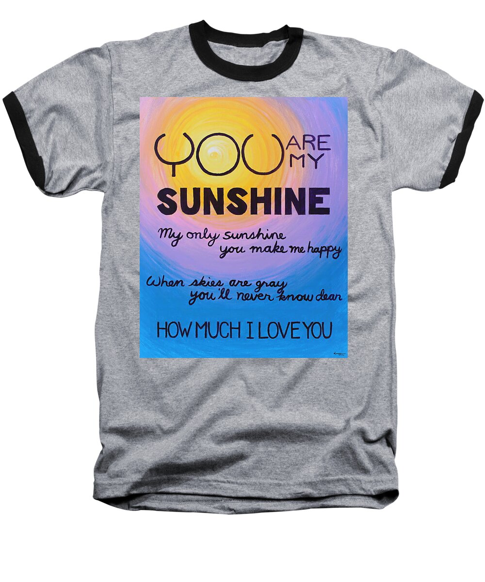 Song Baseball T-Shirt featuring the painting You Are My Sunshine by Kume Bryant