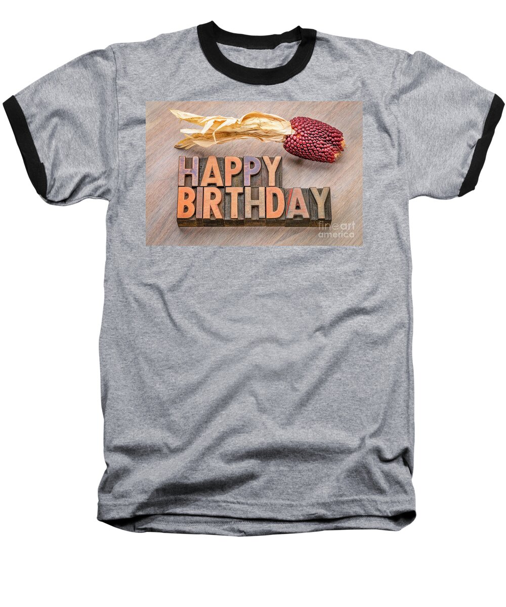 Banner Baseball T-Shirt featuring the photograph Happy Birthday greetings card in wood type #1 by Marek Uliasz