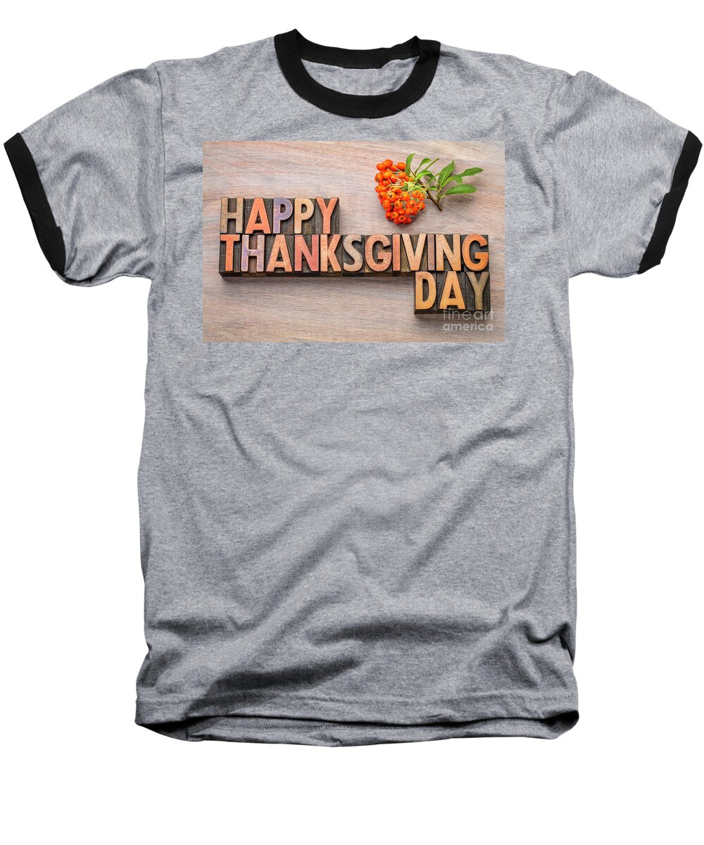 Thanksgiving Baseball T-Shirt featuring the photograph Happy Thanksgiving Day in wood type #1 by Marek Uliasz