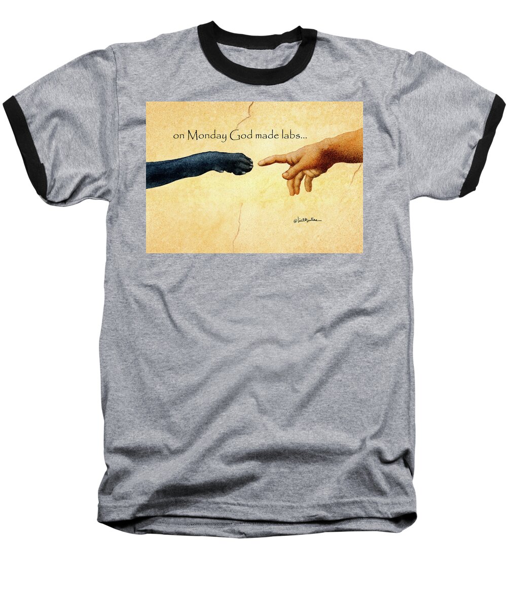 Will Bullas Baseball T-Shirt featuring the painting on Monday God made labs... #2 by Will Bullas