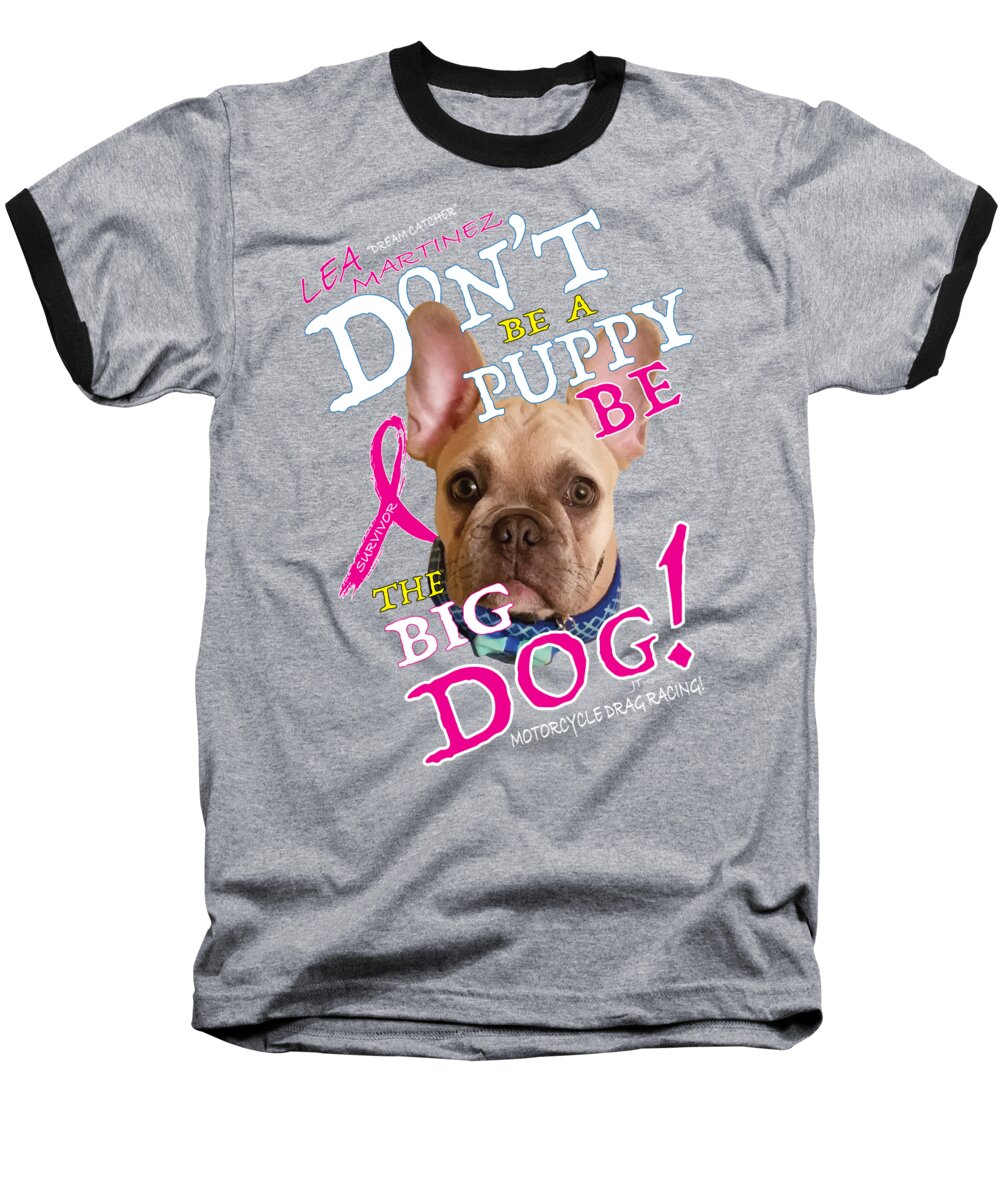 Do Baseball T-Shirt featuring the digital art Be the big dog by Jack Norton