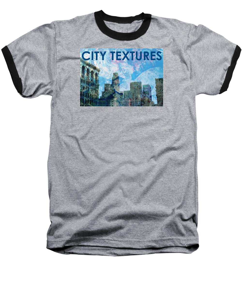 Art With Buildings Baseball T-Shirt featuring the mixed media Blue City Textures by John Fish
