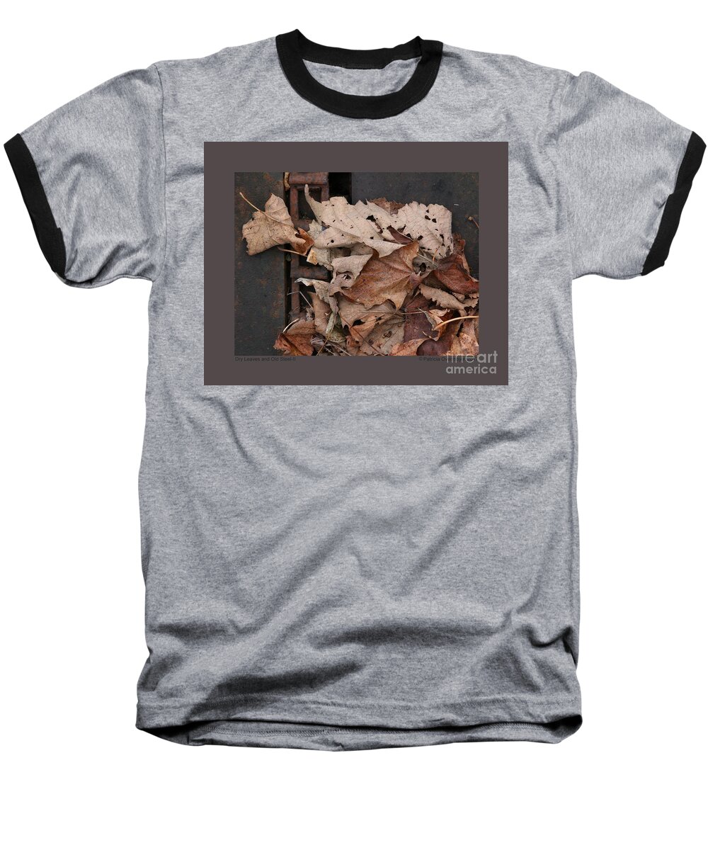 Abstract Baseball T-Shirt featuring the photograph Dry Leaves and Old Steel-II by Patricia Overmoyer