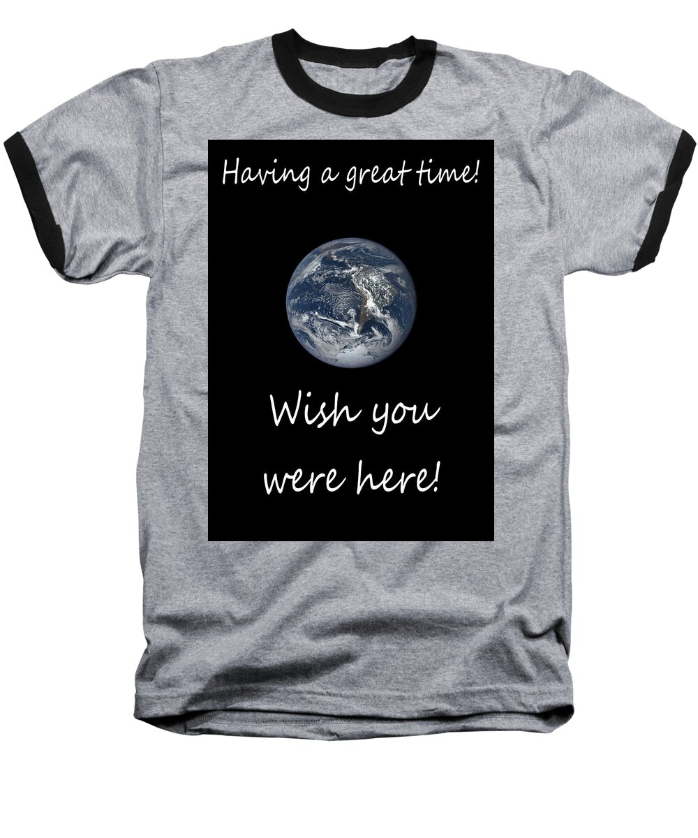 Having A Great Time Baseball T-Shirt featuring the photograph Earth Wish You Were Here Vertical by Joseph C Hinson