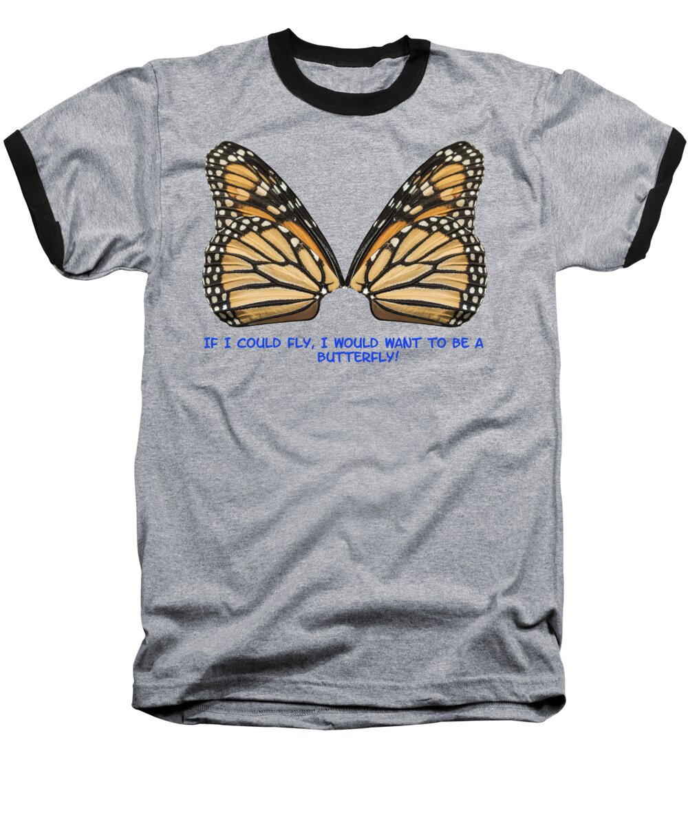Monarch Butterfly Wings Baseball T-Shirt featuring the photograph If I Could Fly by Thomas Young