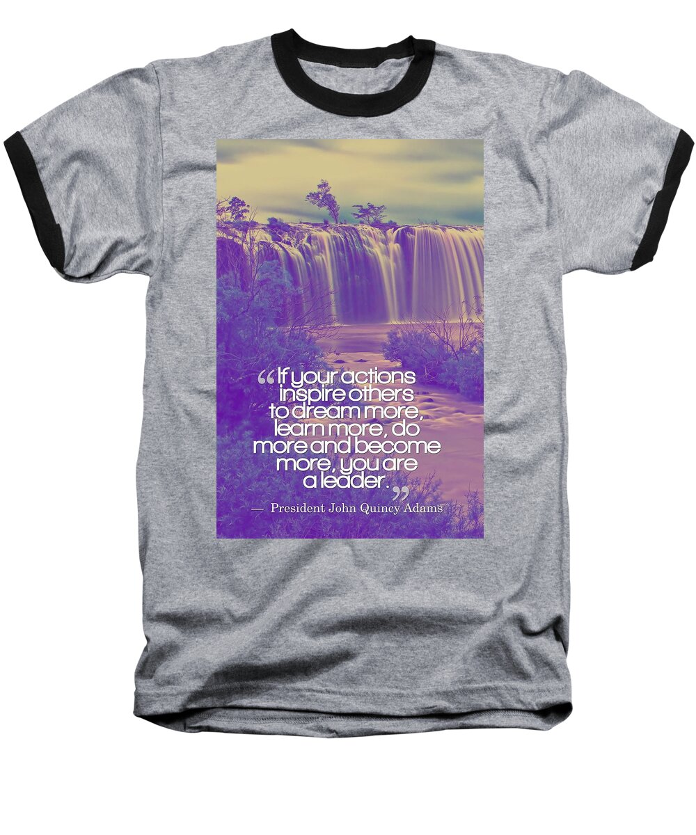 Inspirational Quotes - Motivational Baseball T-Shirt featuring the painting Inspirational Quotes - Motivational , Leadership - 47 President John Quincy Adams by Celestial Images