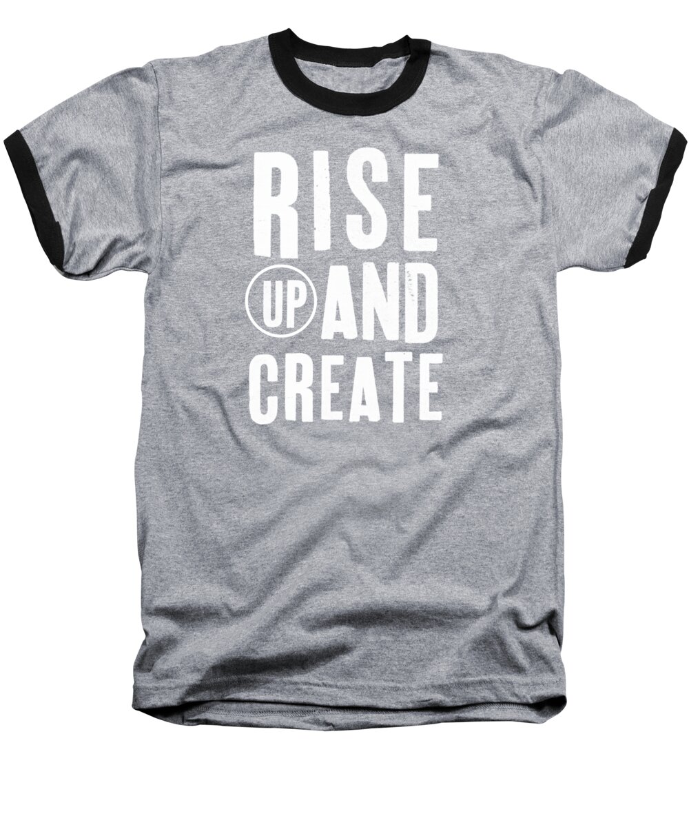 Art Baseball T-Shirt featuring the mixed media Rise Up And Create- Art by Linda Woods by Linda Woods