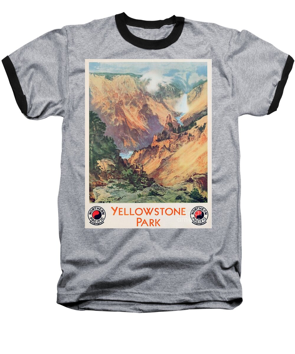 Northern Pacific Railway Baseball T-Shirt featuring the painting Yellowstone Park, Vintage Travel Poster by Thomas Moran