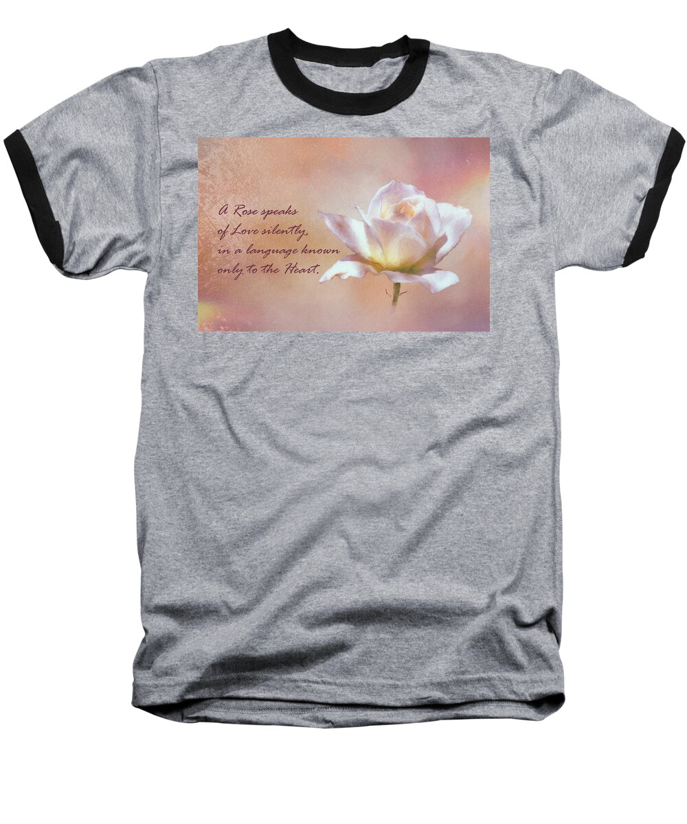 Linda Brody Baseball T-Shirt featuring the photograph A Rose speaks of Love silently, in a language known only to the Heart by Linda Brody