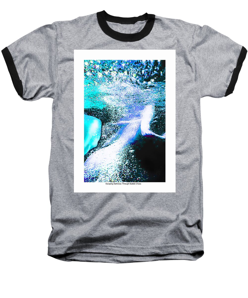 Underwater Baseball T-Shirt featuring the digital art Escaping the Darkness through bubble Chaos by Leo Malboeuf