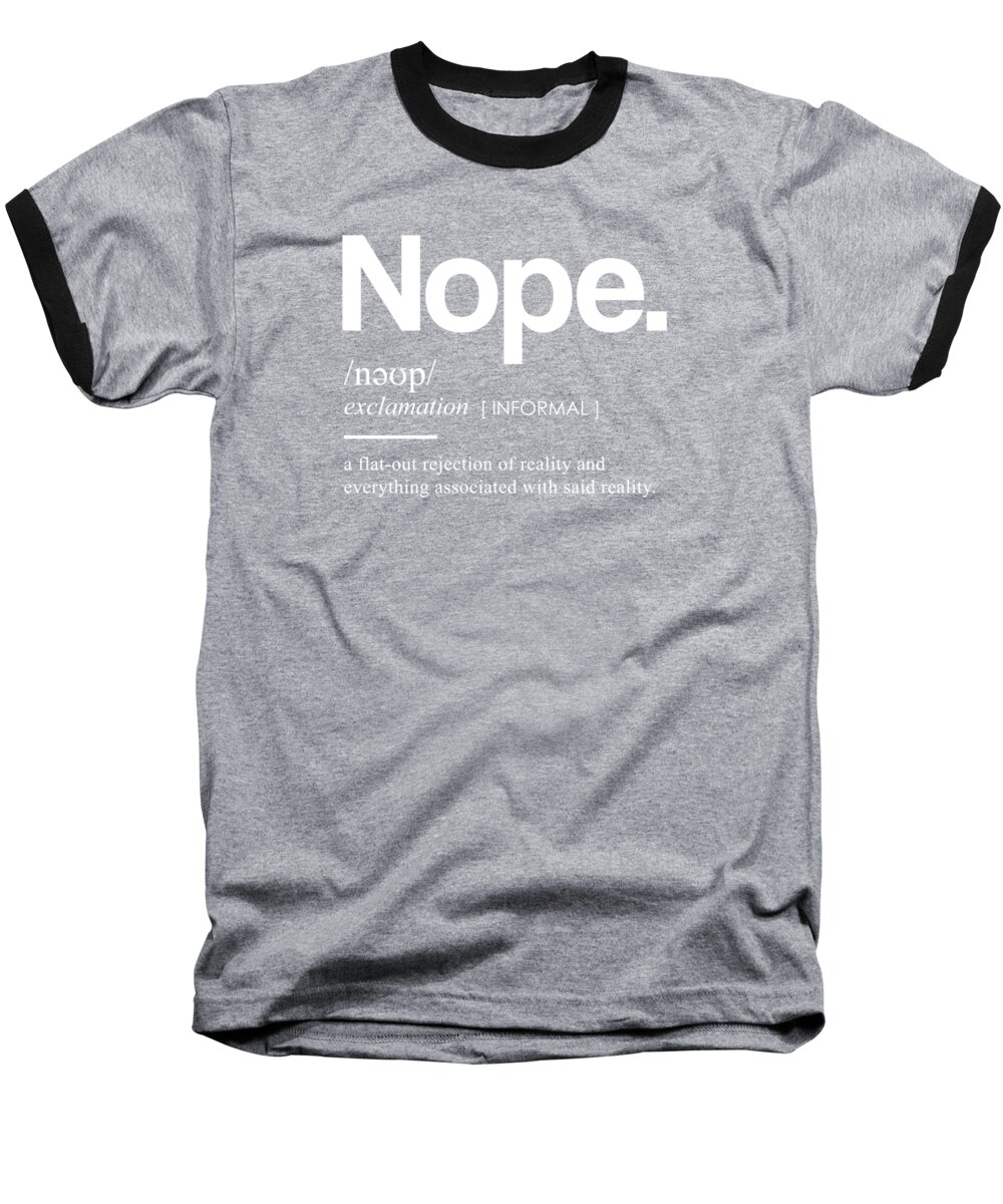Nope Baseball T-Shirt featuring the mixed media Nope Funny Definition - Funny Dictionary Meaning - Minimal, Modern Typography Print by Studio Grafiikka
