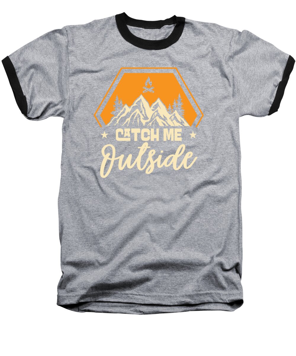 Hiking Baseball T-Shirt featuring the digital art Catch Me Outside Outdoor Mountain Hiking Hiker #1 by Toms Tee Store