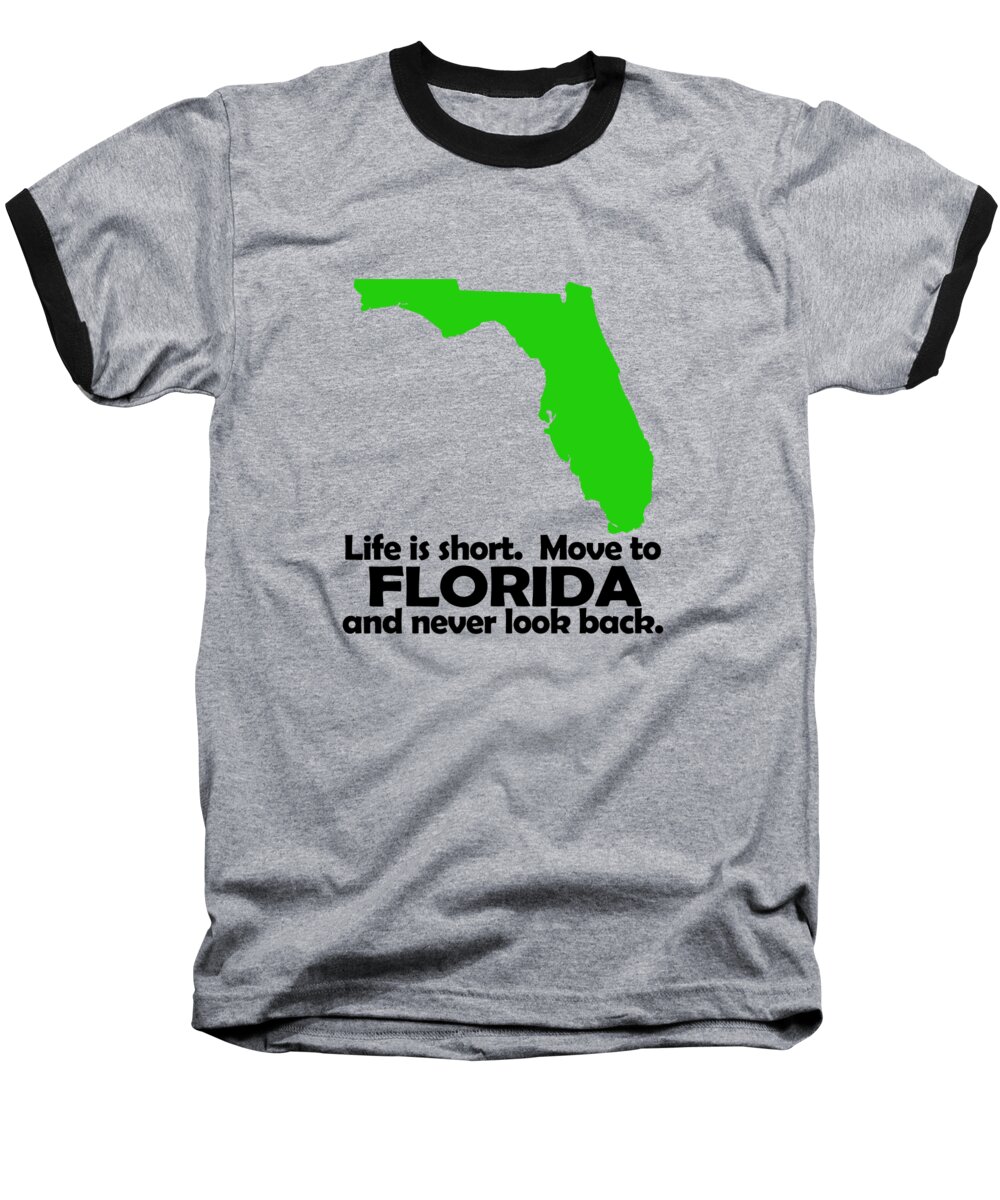 Florida Baseball T-Shirt featuring the digital art Life Is Short Move To Florida #1 by Jacob Zelazny