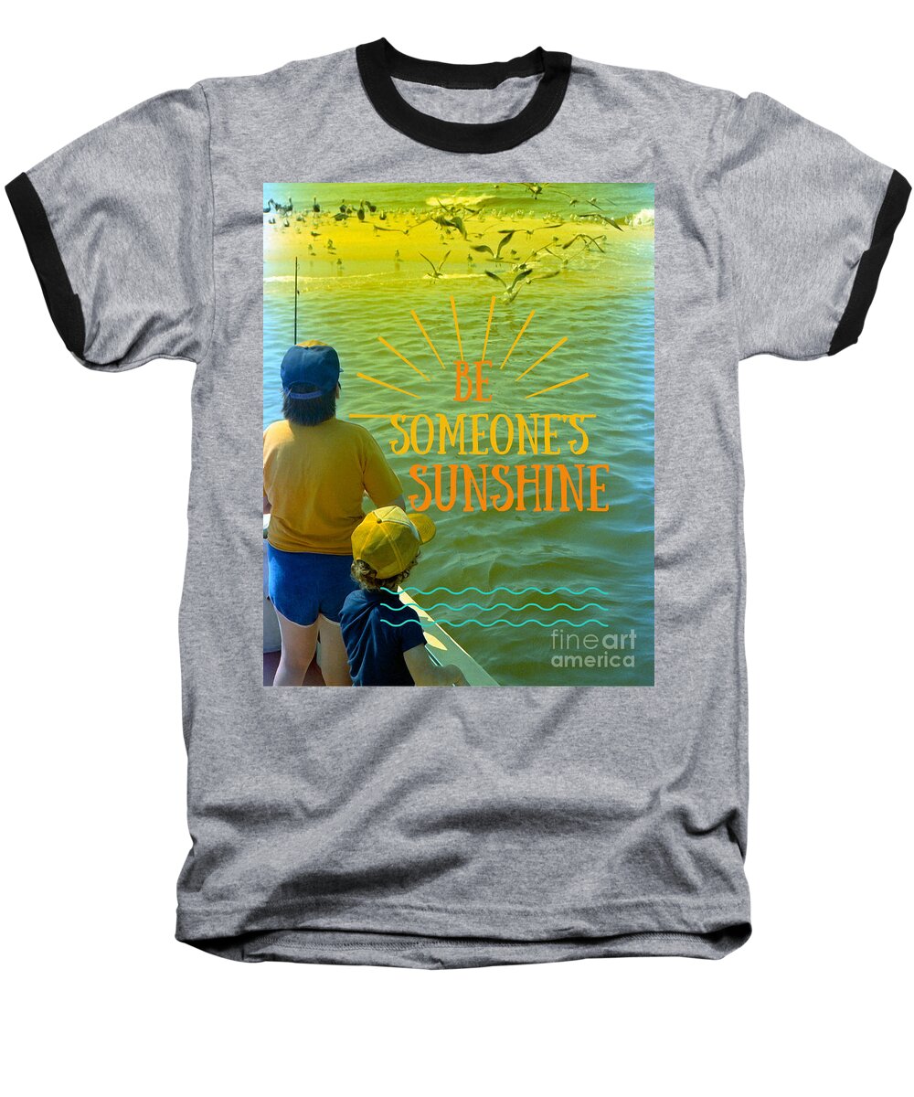 Spmeones Baseball T-Shirt featuring the photograph Be Someones Sunshine by Philip And Robbie Bracco